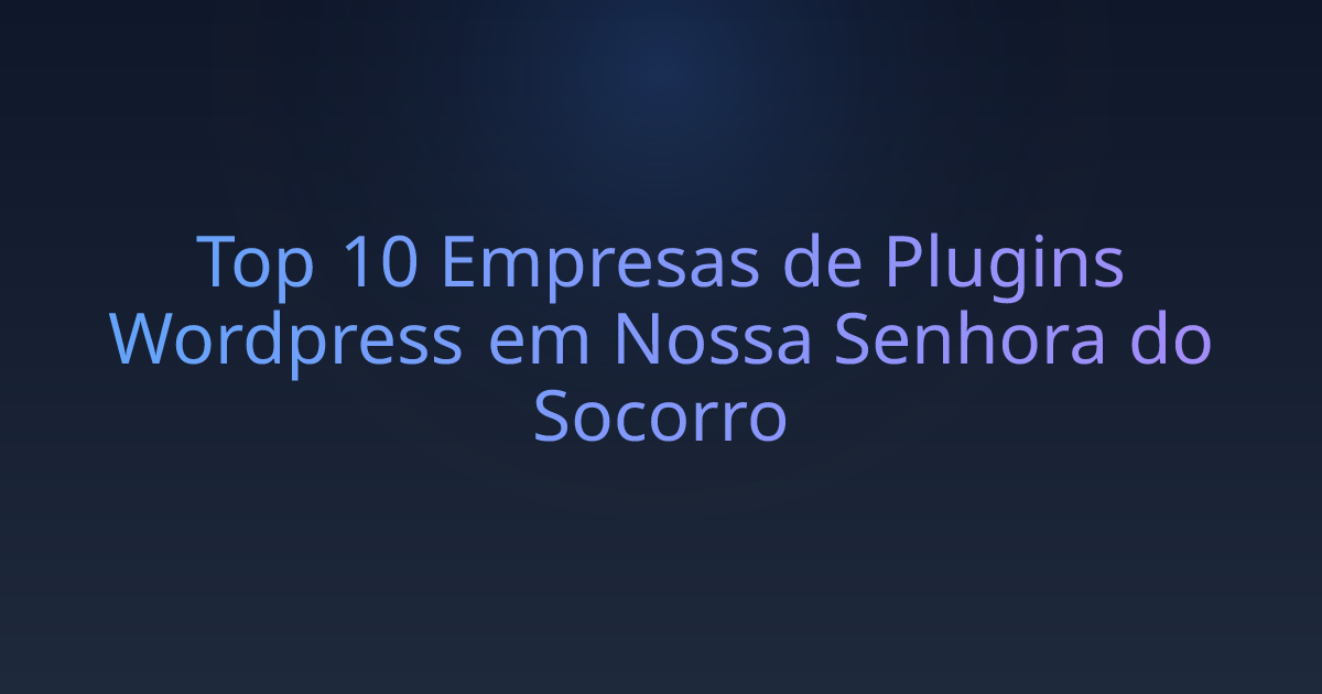 Top 10 Empresas de Plugins Wordpress em Nossa Senhora do Socorro