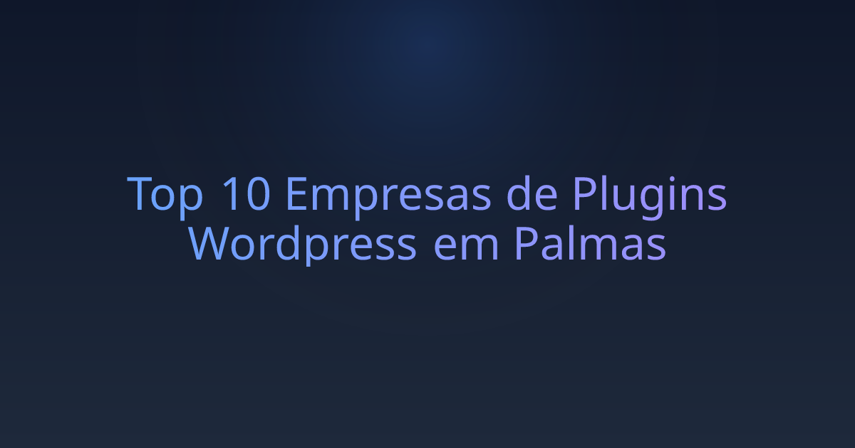 Top 10 Empresas de Plugins Wordpress em Palmas