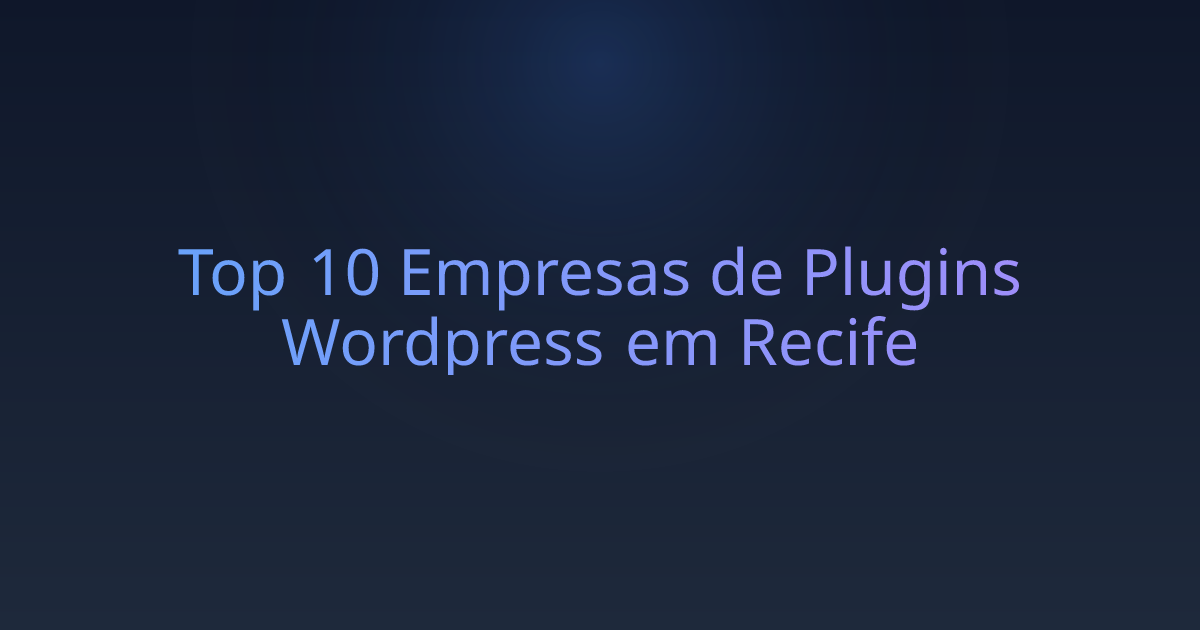 Top 10 Empresas de Plugins Wordpress em Recife