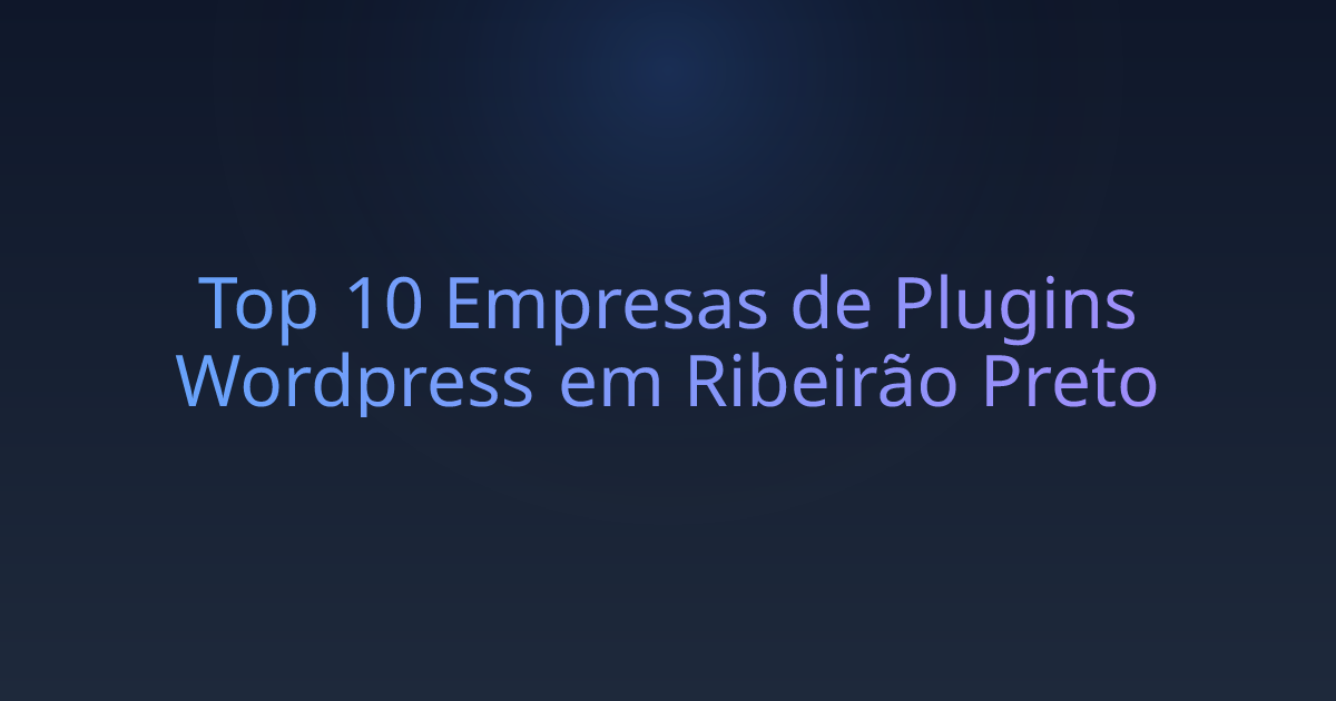 Top 10 Empresas de Plugins Wordpress em Ribeirão Preto