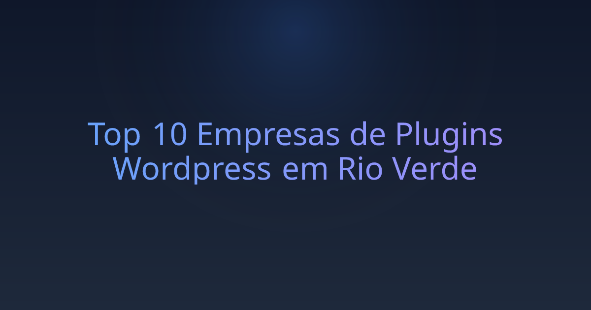 Top 10 Empresas de Plugins Wordpress em Rio Verde