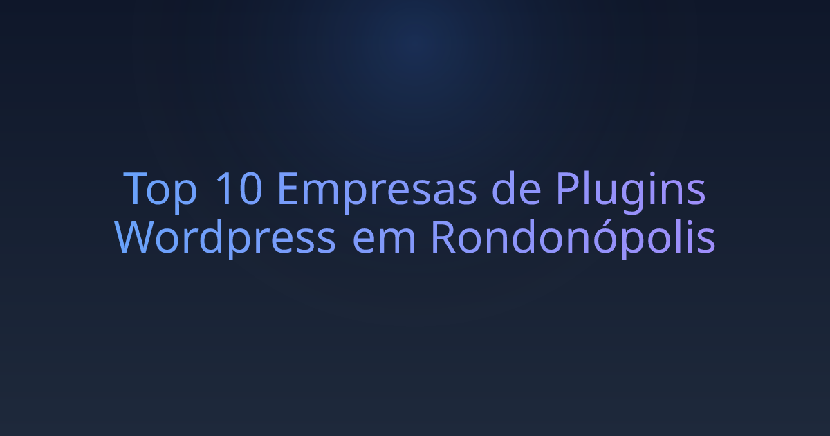 Top 10 Empresas de Plugins Wordpress em Rondonópolis