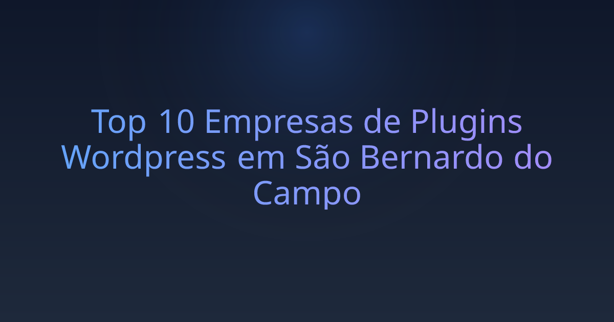 Top 10 Empresas de Plugins Wordpress em São Bernardo do Campo