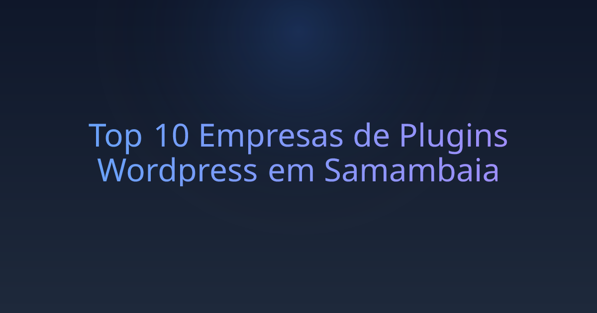 Top 10 Empresas de Plugins Wordpress em Samambaia