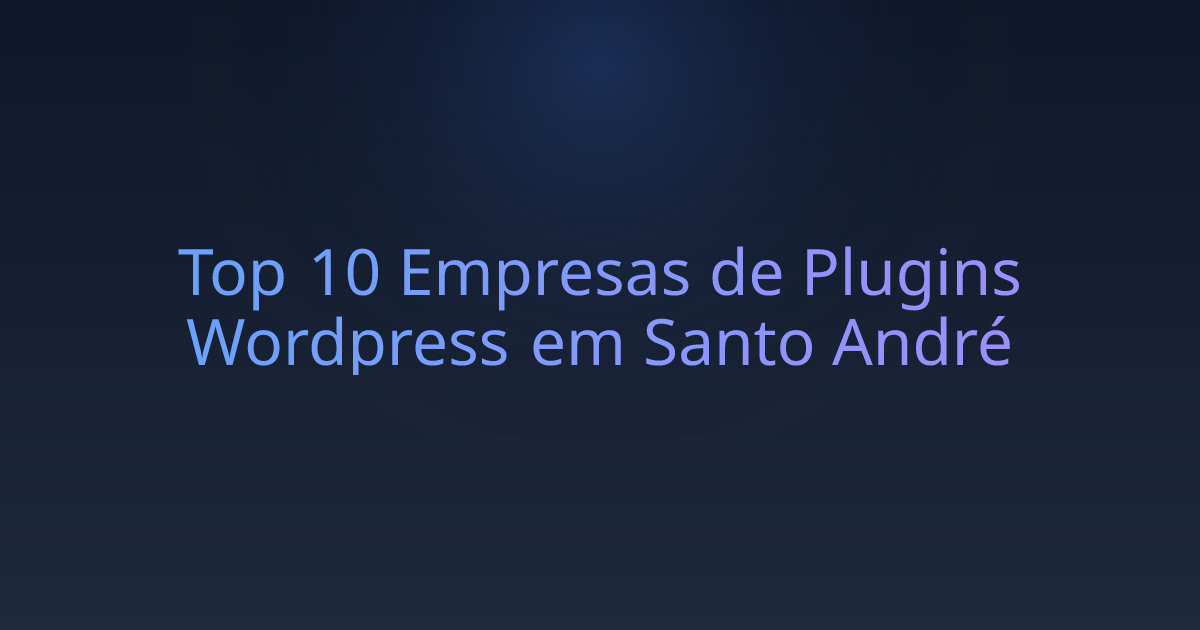 Top 10 Empresas de Plugins Wordpress em Santo André