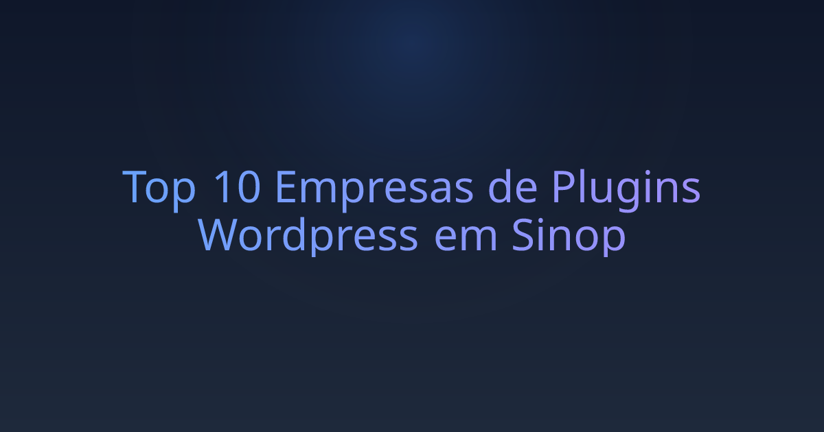 Top 10 Empresas de Plugins Wordpress em Sinop