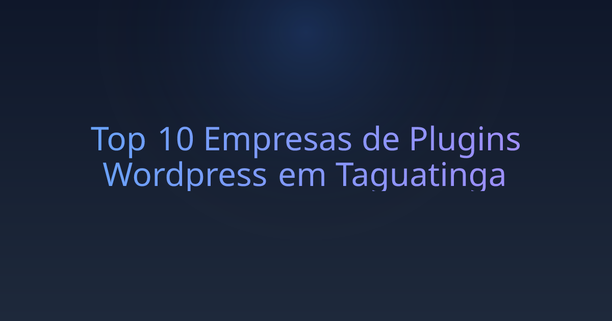 Top 10 Empresas de Plugins Wordpress em Taguatinga