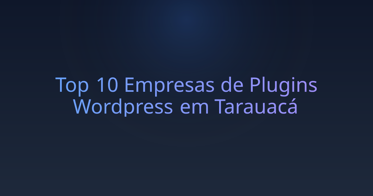 Top 10 Empresas de Plugins Wordpress em Tarauacá