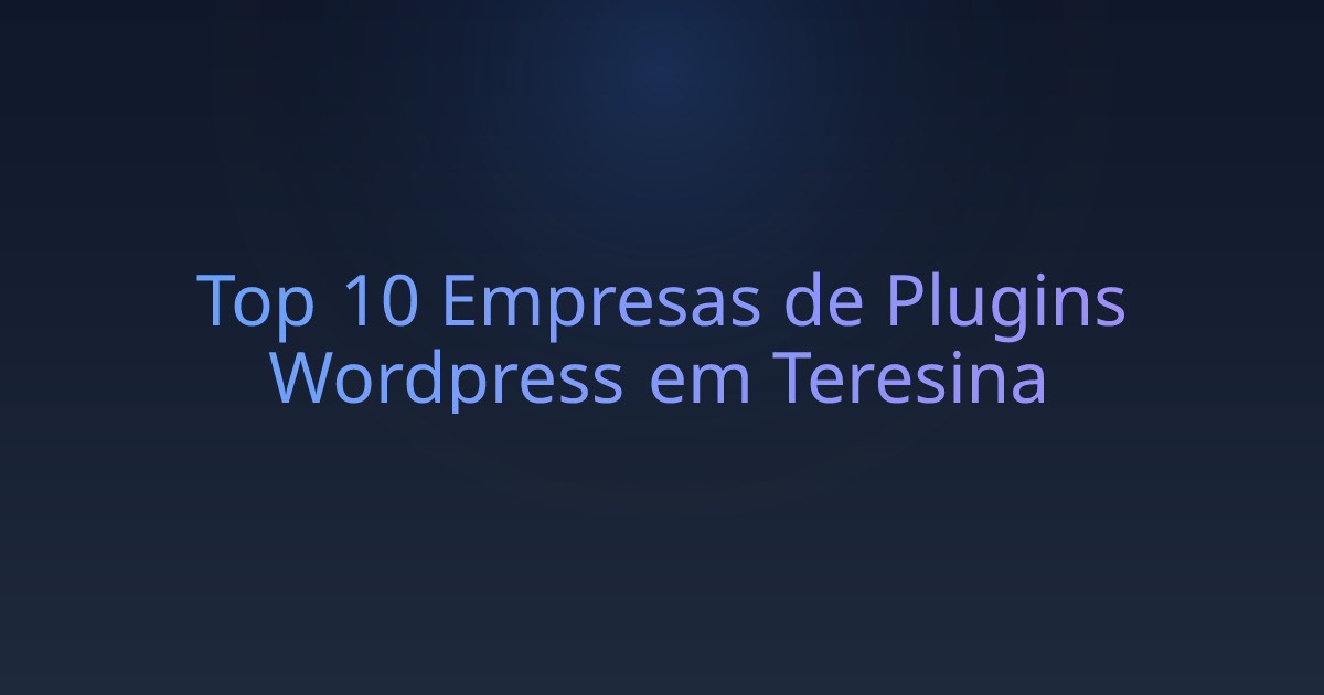 Top 10 Empresas de Plugins Wordpress em Teresina