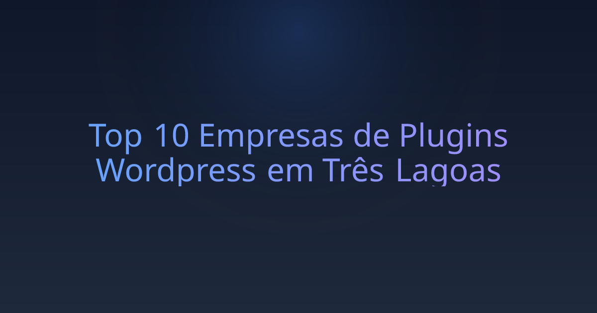 Top 10 Empresas de Plugins Wordpress em Três Lagoas