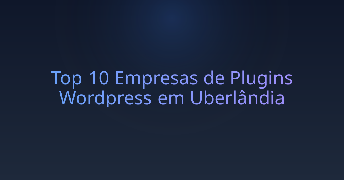 Top 10 Empresas de Plugins Wordpress em Uberlândia