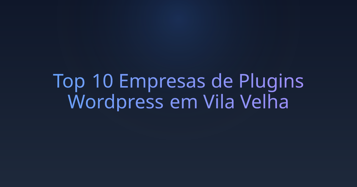 Top 10 Empresas de Plugins Wordpress em Vila Velha