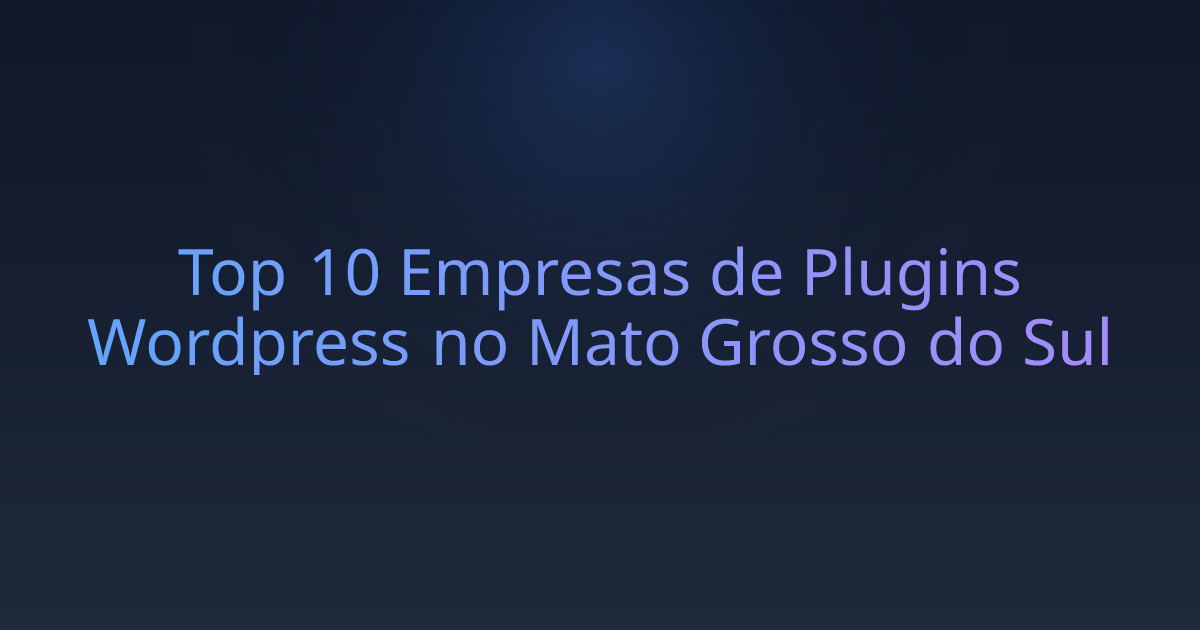 Top 10 Empresas de Plugins Wordpress no Mato Grosso do Sul