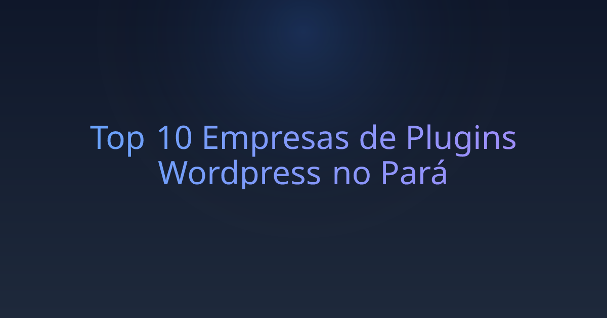 Top 10 Empresas de Plugins Wordpress no Pará