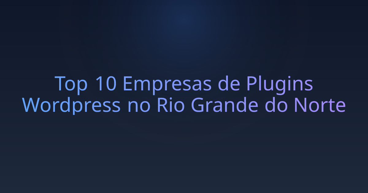 Top 10 Empresas de Plugins Wordpress no Rio Grande do Norte