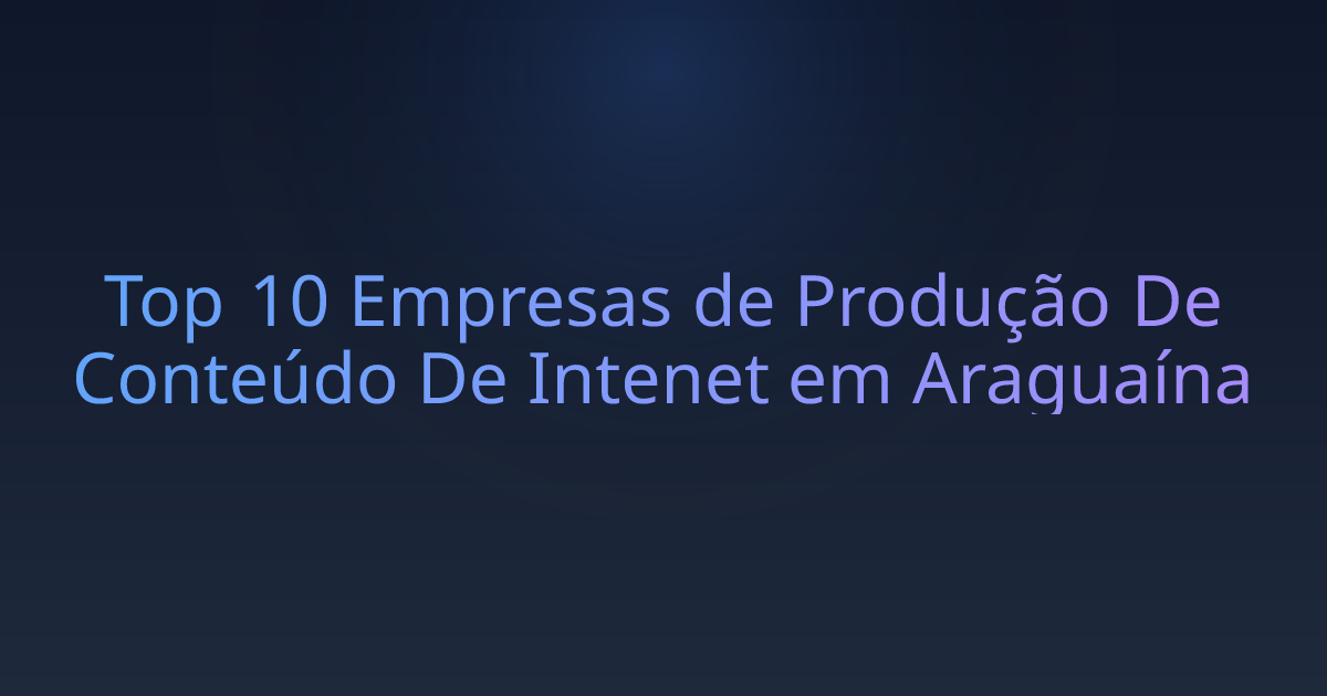 Top 10 Empresas de Produção De Conteúdo De Intenet em Araguaína