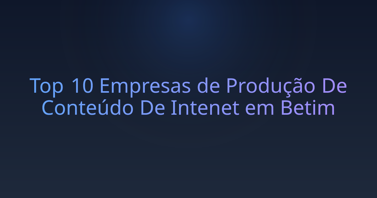 Top 10 Empresas de Produção De Conteúdo De Intenet em Betim