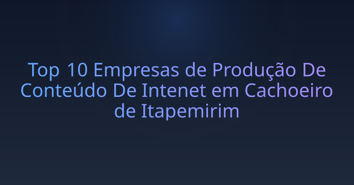 Top 10 Empresas de Produção De Conteúdo De Intenet em Cachoeiro de Itapemirim