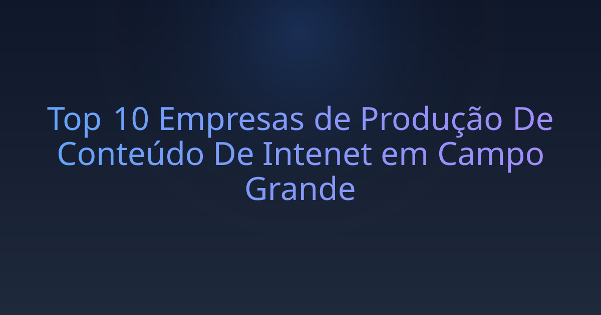 Top 10 Empresas de Produção De Conteúdo De Intenet em Campo Grande