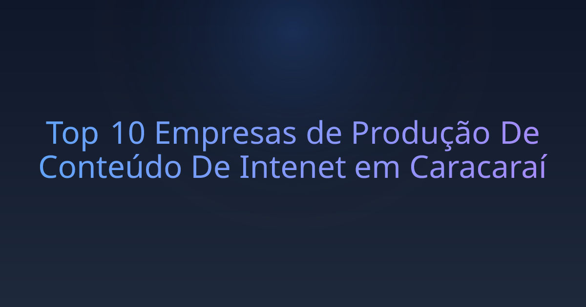 Top 10 Empresas de Produção De Conteúdo De Intenet em Caracaraí