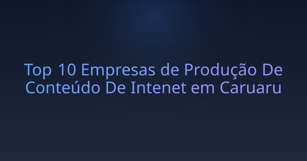 Top 10 Empresas de Produção De Conteúdo De Intenet em Caruaru