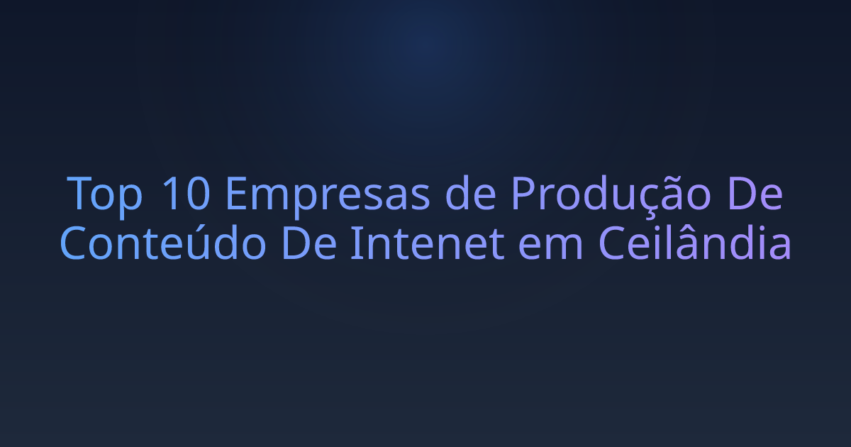 Top 10 Empresas de Produção De Conteúdo De Intenet em Ceilândia