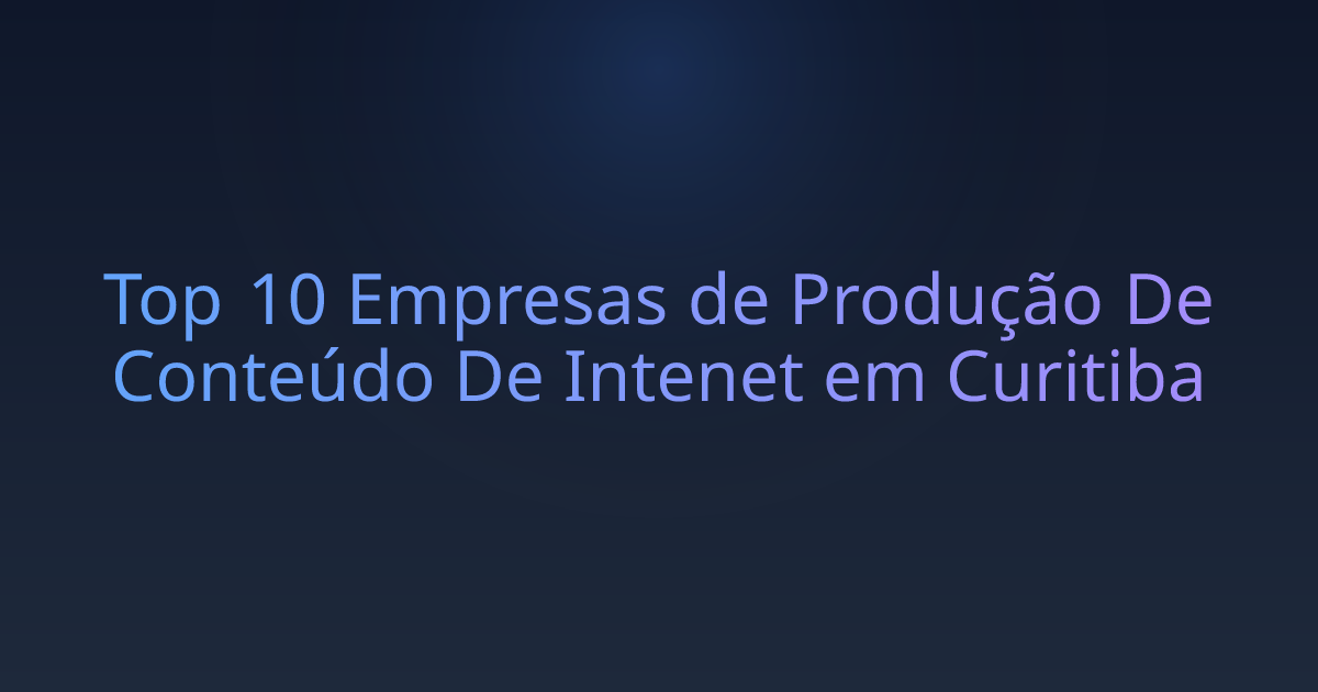 Top 10 Empresas de Produção De Conteúdo De Intenet em Curitiba