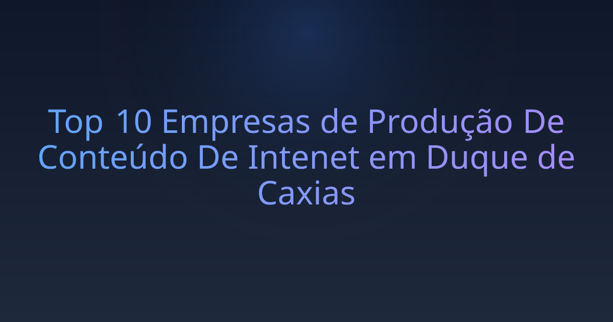 Top 10 Empresas de Produção De Conteúdo De Intenet em Duque de Caxias