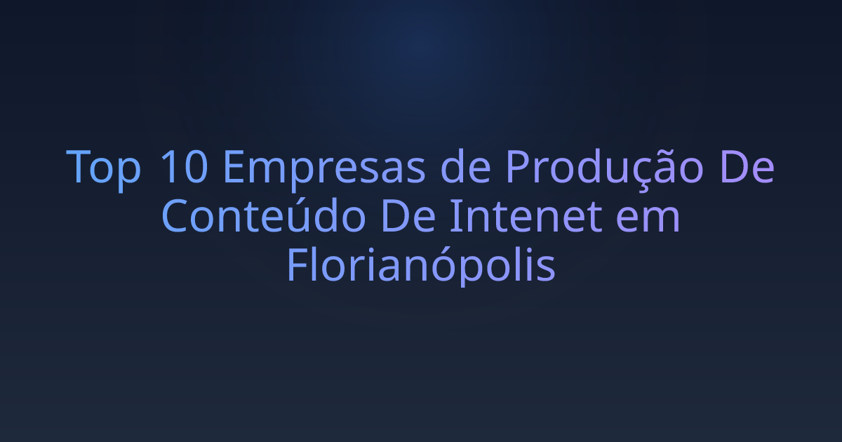 Top 10 Empresas de Produção De Conteúdo De Intenet em Florianópolis