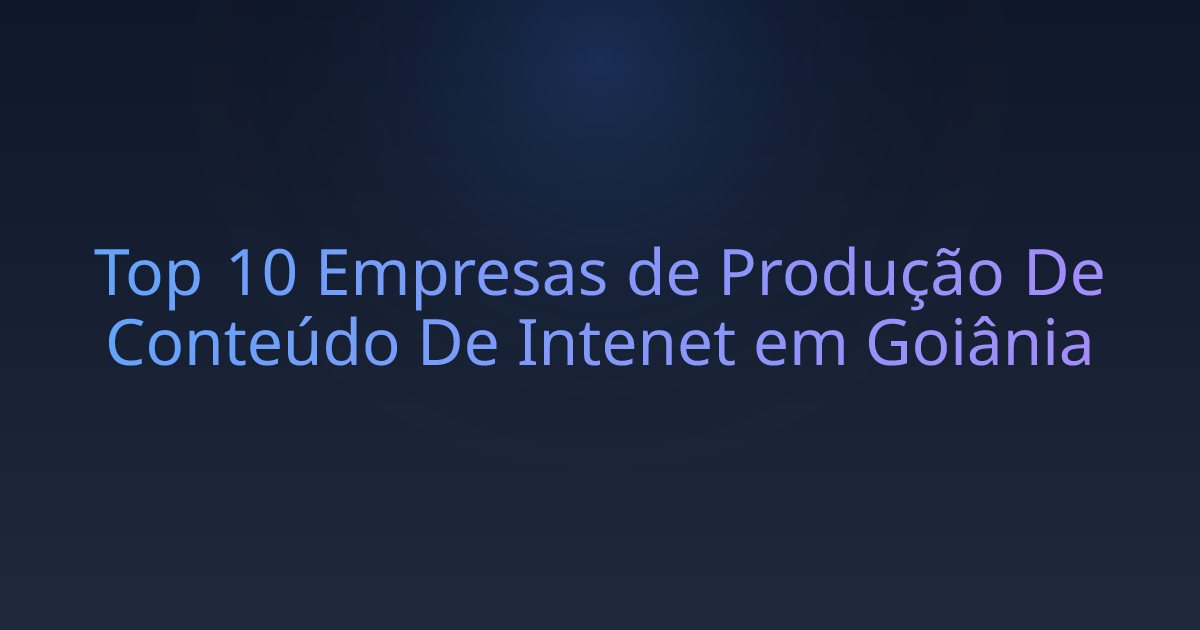 Top 10 Empresas de Produção De Conteúdo De Intenet em Goiânia