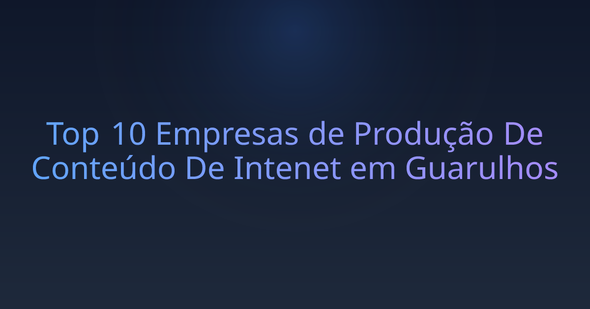 Top 10 Empresas de Produção De Conteúdo De Intenet em Guarulhos