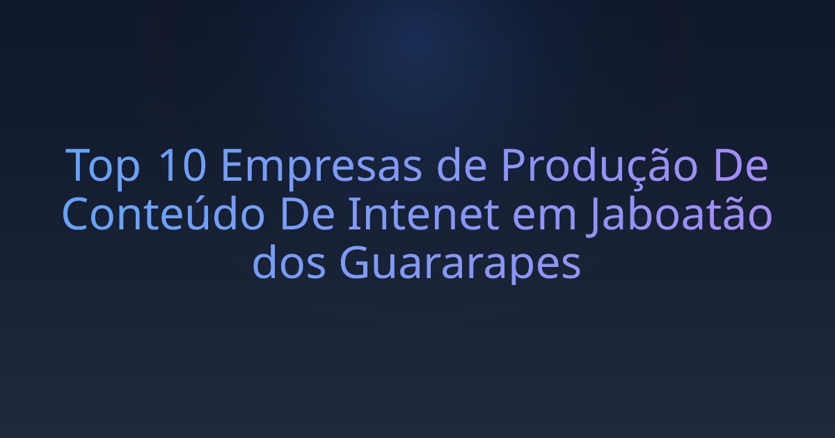 Top 10 Empresas de Produção De Conteúdo De Intenet em Jaboatão dos Guararapes
