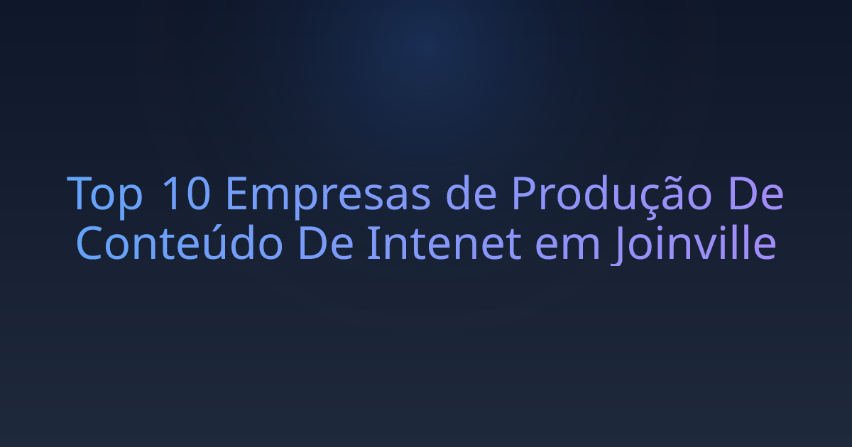 Top 10 Empresas de Produção De Conteúdo De Intenet em Joinville