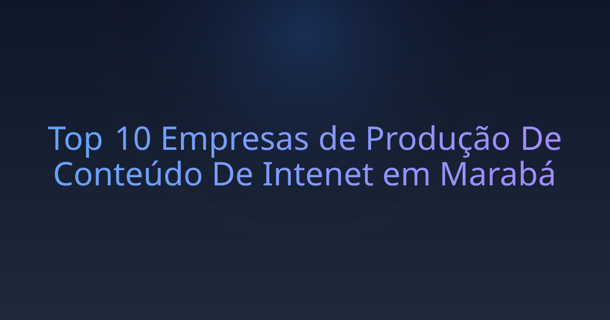 Top 10 Empresas de Produção De Conteúdo De Intenet em Marabá