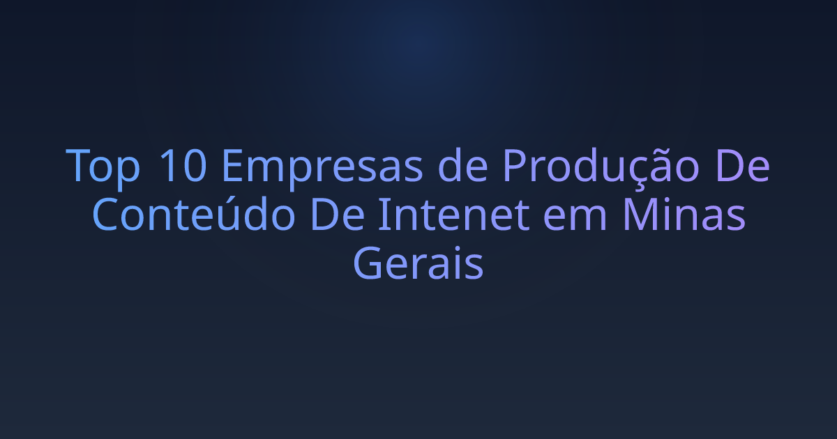 Top 10 Empresas de Produção De Conteúdo De Intenet em Minas Gerais