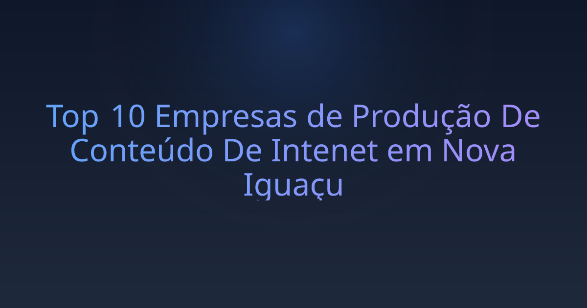 Top 10 Empresas de Produção De Conteúdo De Intenet em Nova Iguaçu