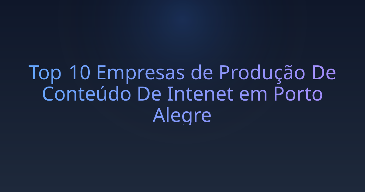 Top 10 Empresas de Produção De Conteúdo De Intenet em Porto Alegre
