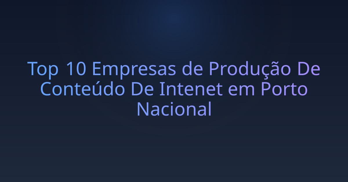 Top 10 Empresas de Produção De Conteúdo De Intenet em Porto Nacional