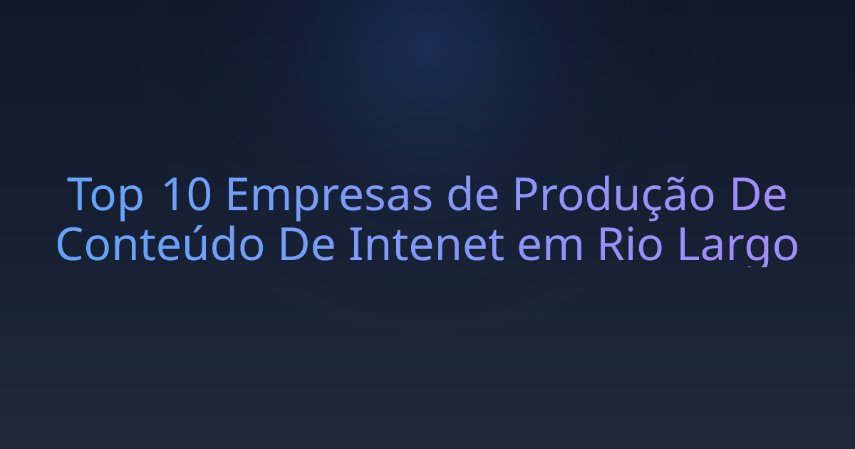 Top 10 Empresas de Produção De Conteúdo De Intenet em Rio Largo