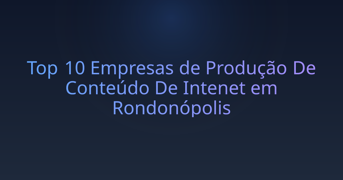 Top 10 Empresas de Produção De Conteúdo De Intenet em Rondonópolis