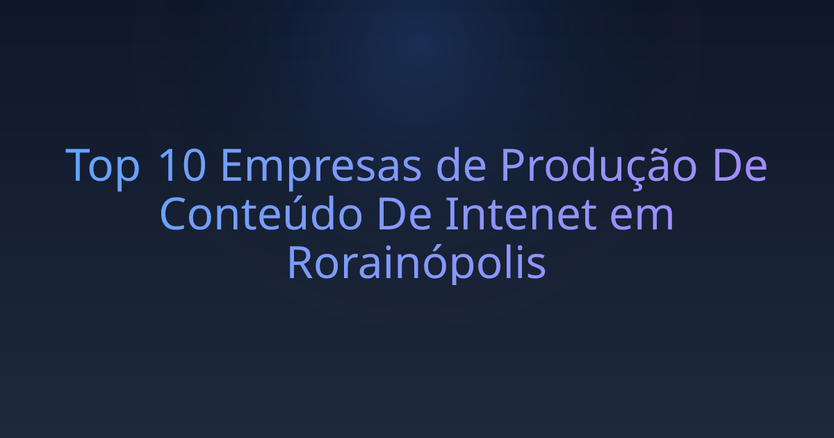 Top 10 Empresas de Produção De Conteúdo De Intenet em Rorainópolis