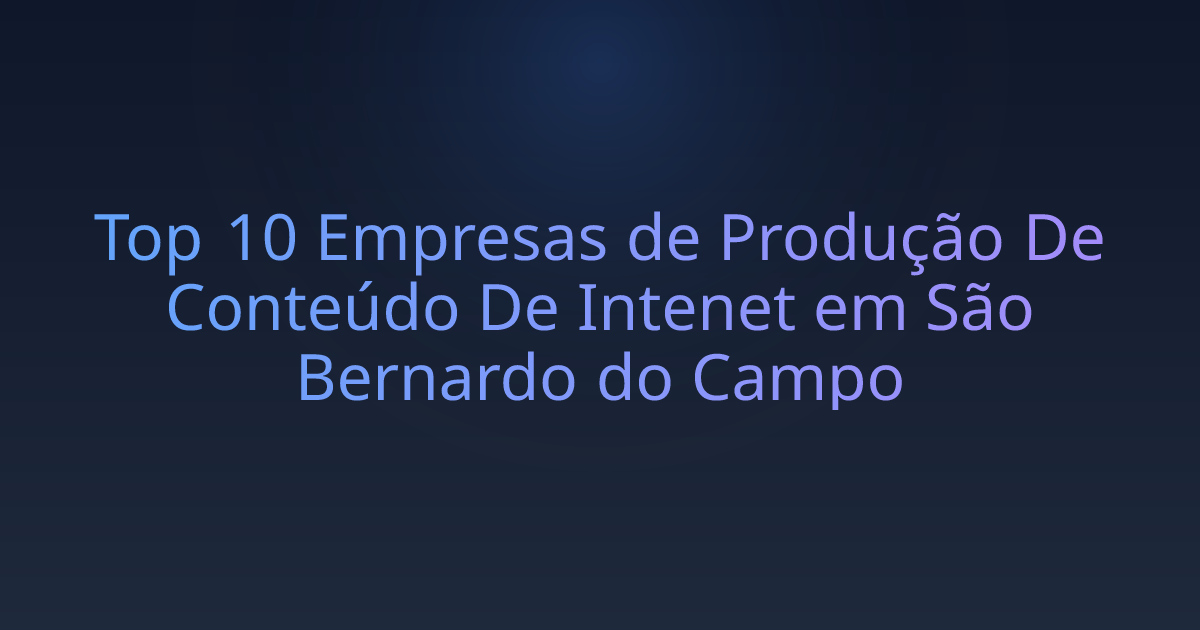 Top 10 Empresas de Produção De Conteúdo De Intenet em São Bernardo do Campo