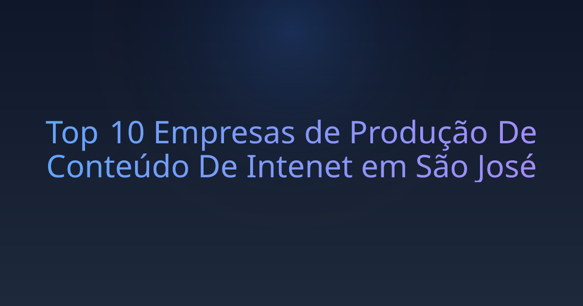 Top 10 Empresas de Produção De Conteúdo De Intenet em São José