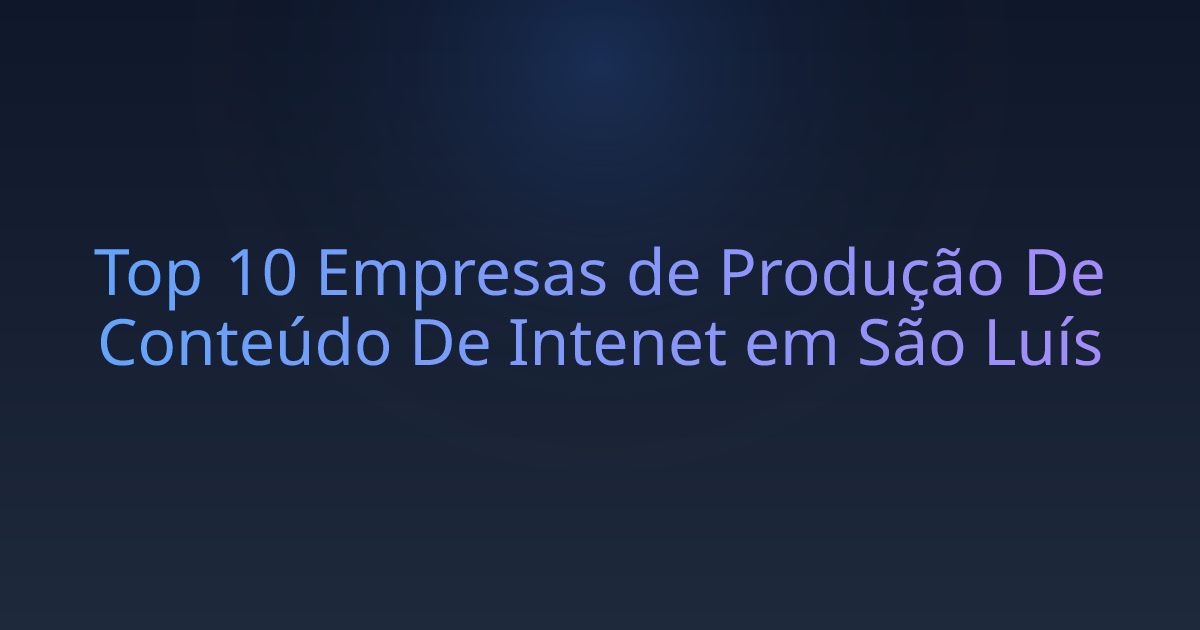 Top 10 Empresas de Produção De Conteúdo De Intenet em São Luís