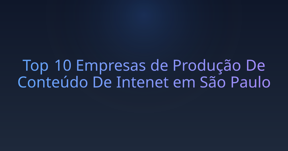 Top 10 Empresas de Produção De Conteúdo De Intenet em São Paulo
