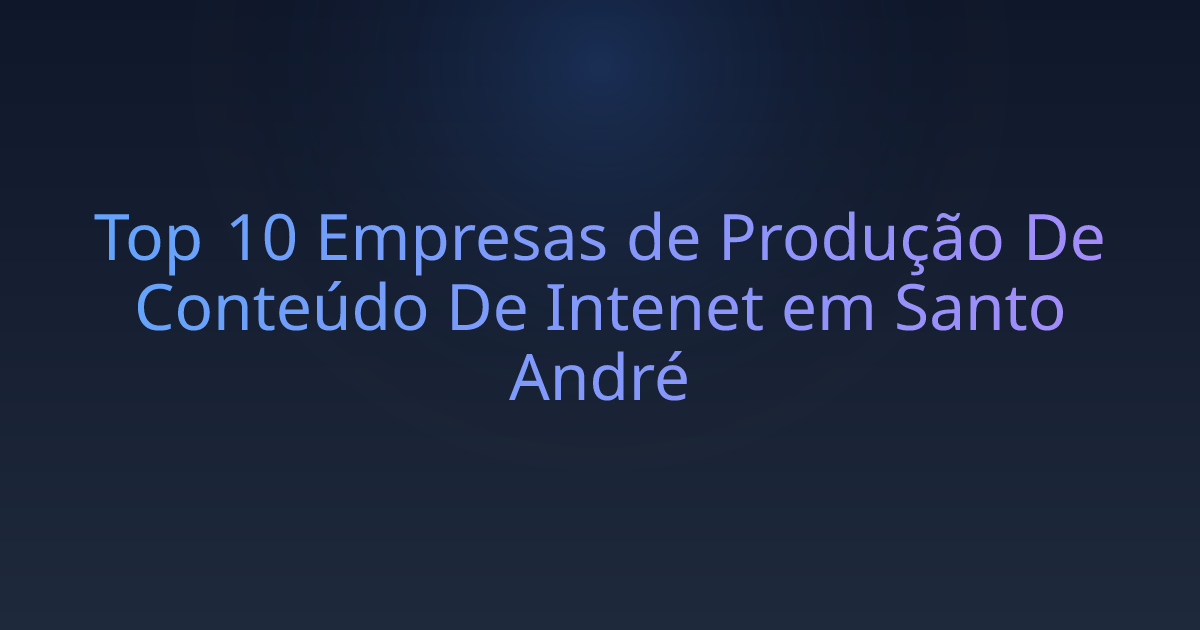 Top 10 Empresas de Produção De Conteúdo De Intenet em Santo André