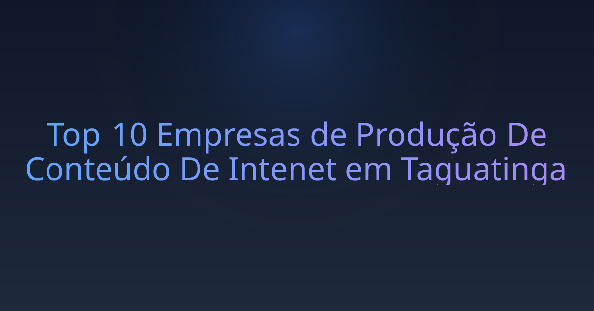Top 10 Empresas de Produção De Conteúdo De Intenet em Taguatinga