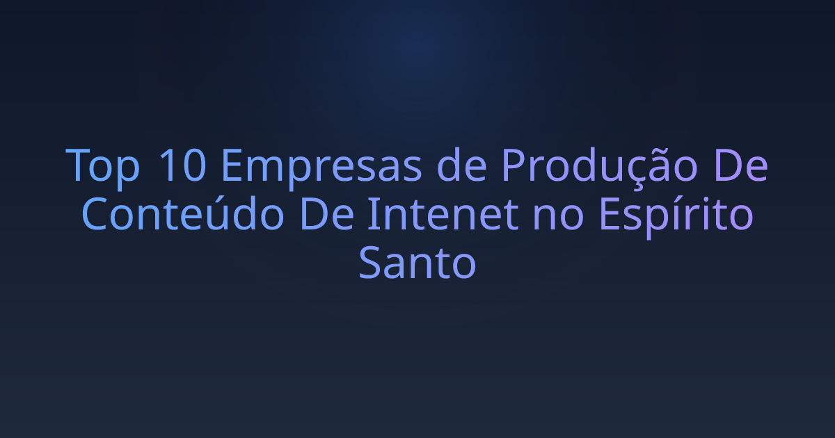 Top 10 Empresas de Produção De Conteúdo De Intenet no Espírito Santo