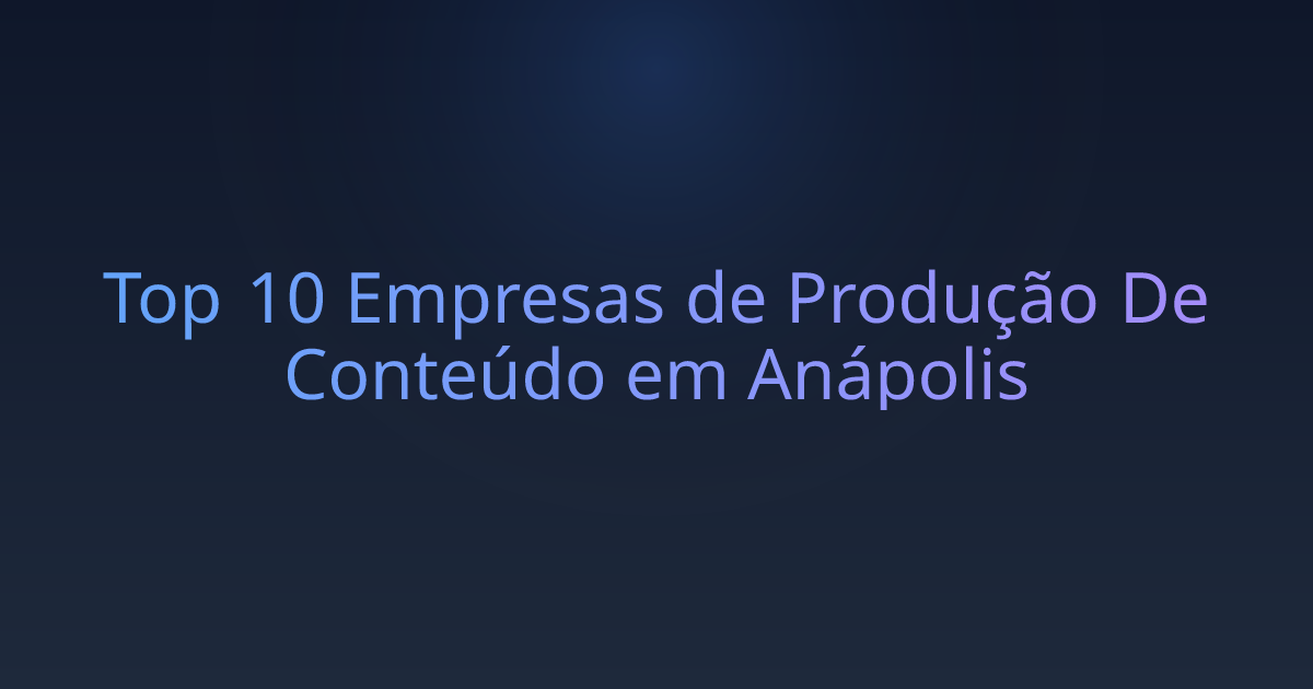 Top 10 Empresas de Produção De Conteúdo em Anápolis