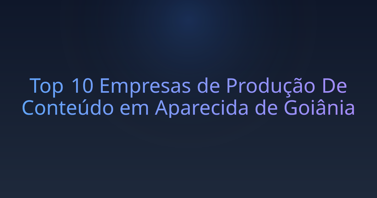 Top 10 Empresas de Produção De Conteúdo em Aparecida de Goiânia